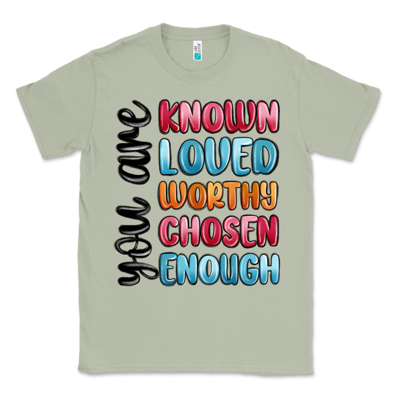 You Are Known Loved Worthy Chosen Enough Classic Tee by MaliasSmallBusiness | Teevron