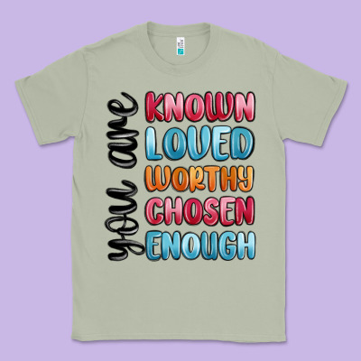 You Are Known Loved Worthy Chosen Enough Classic Tee Designed By Maliassmallbusiness