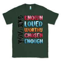 Sports Green you are known loved worthy chosen enough Classic Tee - MaliasSmallBusiness