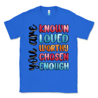 True Royal you are known loved worthy chosen enough Classic Tee - MaliasSmallBusiness