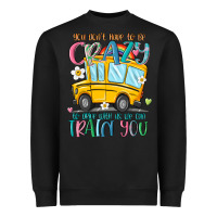 Black you don't have to be crazy to drive with us we can Heavyweight Sweatshirt - MaliasSmallBusiness