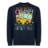 Navy you don't have to be crazy to drive with us we can Heavyweight Sweatshirt - MaliasSmallBusiness