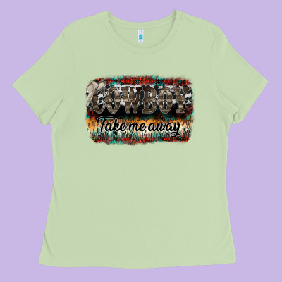 Cowboy Take Me Away Ladies Tee Designed By Sublimationcraftshop