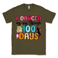 Army Green i danced my way through 100 days Classic Tee - MaliasSmallBusiness
