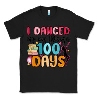Black i danced my way through 100 days Classic Tee - MaliasSmallBusiness