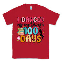 Red i danced my way through 100 days Classic Tee - MaliasSmallBusiness