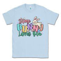 Dusty Blue some bunny loves you easter Classic Tee - MaliasSmallBusiness