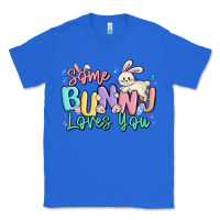 True Royal some bunny loves you easter Classic Tee - MaliasSmallBusiness