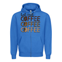 True Royal but first coffee coffee coffee Zipper Hoodie - BarkalooDesign