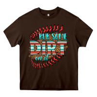 Chocolate Brown rub some dirt on it softball Heavy Core Tee - HRA Design Shop