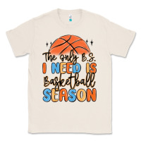 Natural the only b.s. i need is basketball season Classic Tee - MaliasSmallBusiness