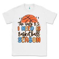 White the only b.s. i need is basketball season Classic Tee - MaliasSmallBusiness