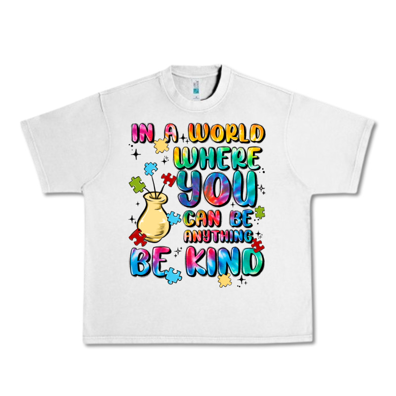 In A World Where You Can Be Anything Urban Heavy Tee by MaliasSmallBusiness | Teevron