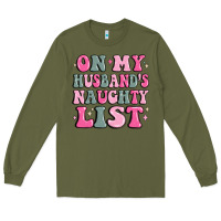 Army Green on my husband's naughty list Long Sleeve Tee - MaliasSmallBusiness