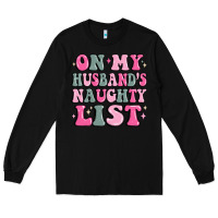 Black on my husband's naughty list Long Sleeve Tee - MaliasSmallBusiness