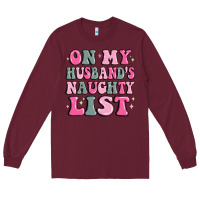 Burgundy on my husband's naughty list Long Sleeve Tee - MaliasSmallBusiness