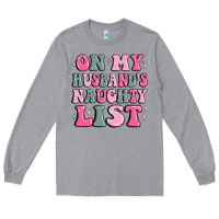 Heather Grey on my husband's naughty list Long Sleeve Tee - MaliasSmallBusiness
