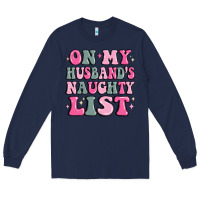Navy on my husband's naughty list Long Sleeve Tee - MaliasSmallBusiness