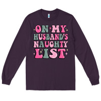 Plum on my husband's naughty list Long Sleeve Tee - MaliasSmallBusiness