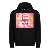 Black caution i have no filter Premium Hoodie - TumblerDesignByShophia