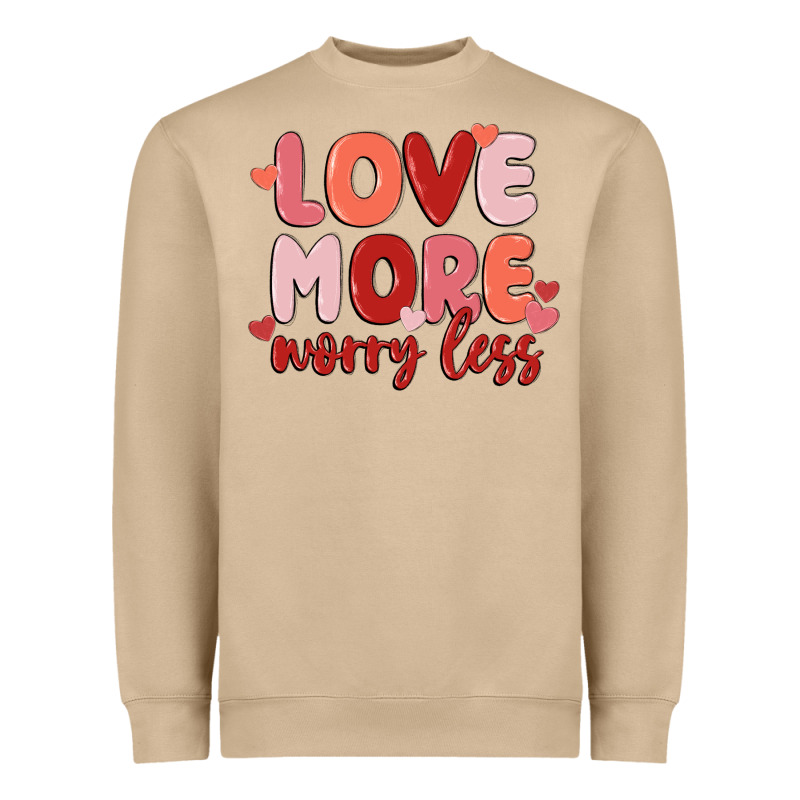Love More Worry Less Heavyweight Sweatshirt by MaliasSmallBusiness | Teevron