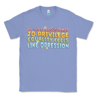 Colony Blue to those accustomed to privilege Classic Tee - MaliasSmallBusiness