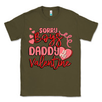 Army Green sorry boys daddy is my valentine Classic Tee - MaliasSmallBusiness