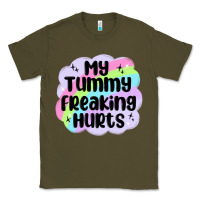 Army Green my tummy freaking hurts Classic Tee - MaliasSmallBusiness