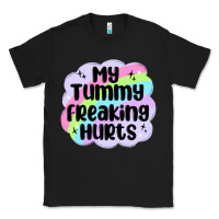 Black my tummy freaking hurts Classic Tee - MaliasSmallBusiness