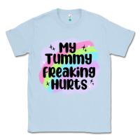 Dusty Blue my tummy freaking hurts Classic Tee - MaliasSmallBusiness