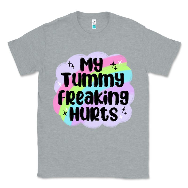 My Tummy Freaking Hurts Classic Tee by MaliasSmallBusiness | Teevron