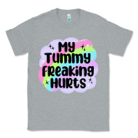Heather Grey my tummy freaking hurts Classic Tee - MaliasSmallBusiness