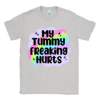 Moon Dust my tummy freaking hurts Classic Tee - MaliasSmallBusiness