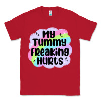 Red my tummy freaking hurts Classic Tee - MaliasSmallBusiness