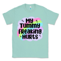 Seafoam my tummy freaking hurts Classic Tee - MaliasSmallBusiness