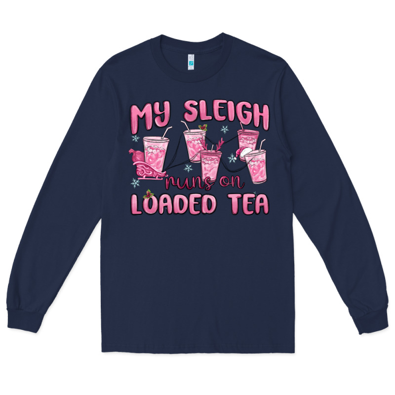 My Sleigh Runs On Loaded Tea Long Sleeve Tee by MaliasSmallBusiness | Teevron