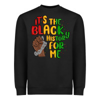 Black it s the black history for me Heavyweight Sweatshirt - MaliasSmallBusiness
