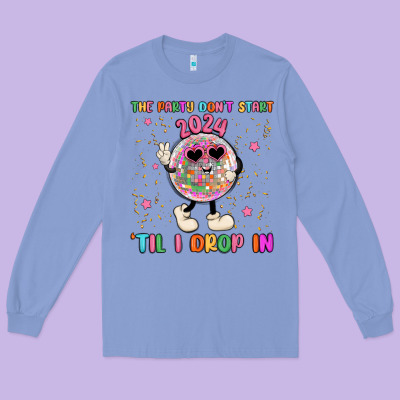 The Party Don T Start Til I Drop In Long Sleeve Tee Designed By Maliassmallbusiness