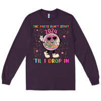 Plum the party don t start til i drop in Long Sleeve Tee - MaliasSmallBusiness