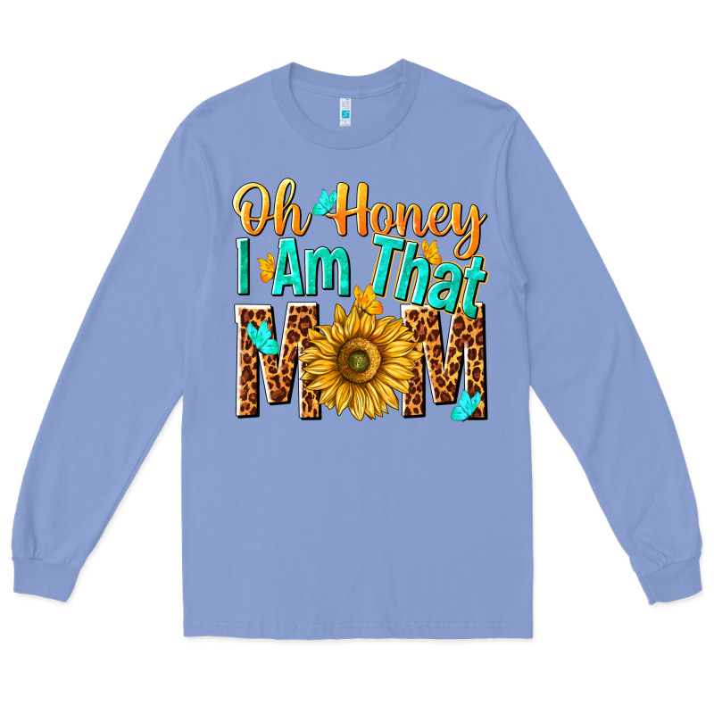 Oh Honey I Am That Mom Long Sleeve Tee by NancyCooperArtShop | Teevron
