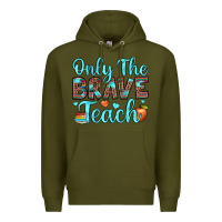 Army Green only the brave teach Premium Hoodie - JahusDesignShop