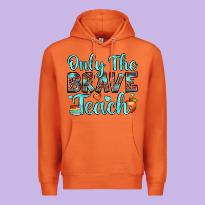 Only The Brave Teach Premium Hoodie Designed By Jahusdesignshop