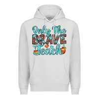 Dove Grey only the brave teach Premium Hoodie - JahusDesignShop