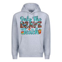 Heather Grey only the brave teach Premium Hoodie - JahusDesignShop