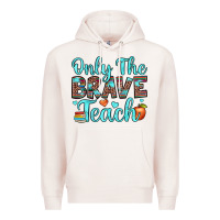 Pale Pink only the brave teach Premium Hoodie - JahusDesignShop