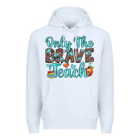 White only the brave teach Premium Hoodie - JahusDesignShop