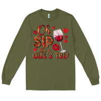 Army Green oh sip its a girls trip Long Sleeve Tee - NancyCooperArtShop