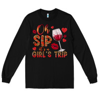 Black oh sip its a girls trip Long Sleeve Tee - NancyCooperArtShop