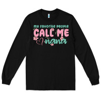 Black my favorite people call me nana Long Sleeve Tee - MaliasSmallBusiness