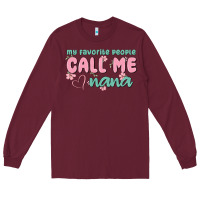 Burgundy my favorite people call me nana Long Sleeve Tee - MaliasSmallBusiness